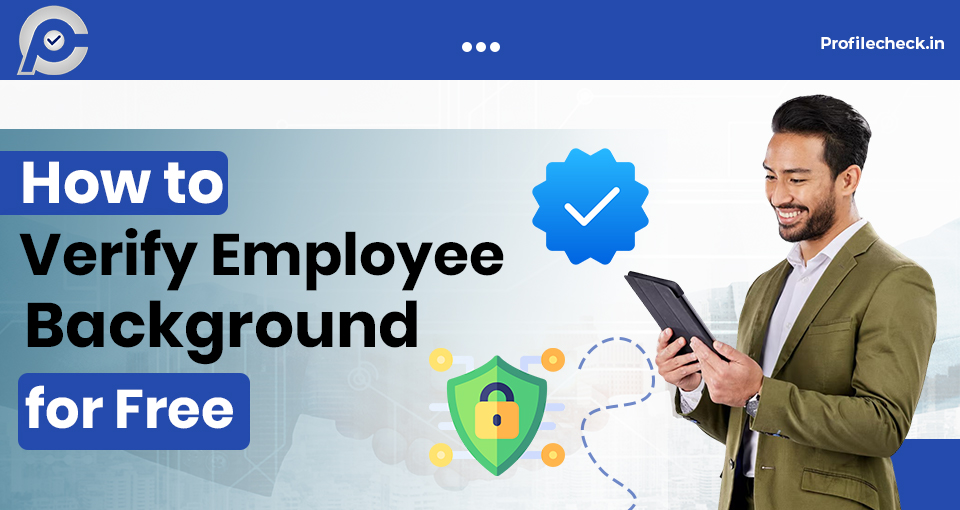How to Verify Employee Background for Free?